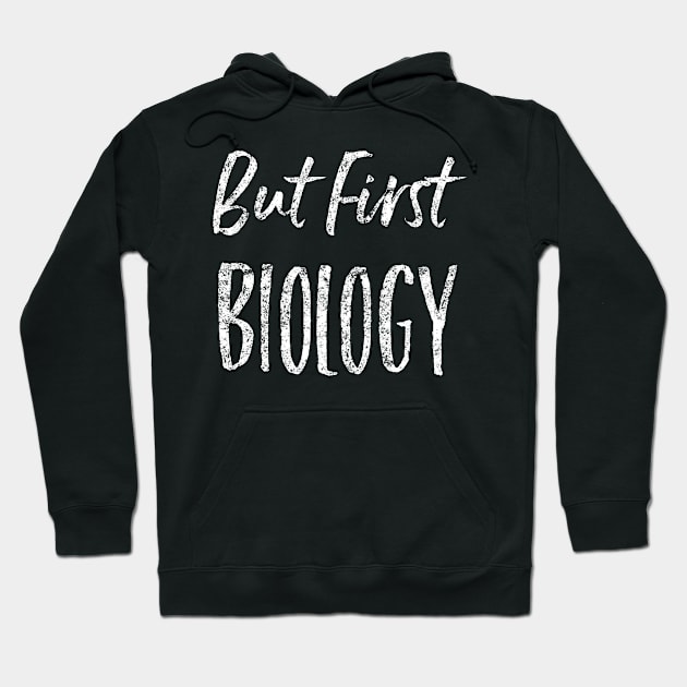 But first, biology weathered design Hoodie by bbreidenbach